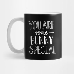 You Are Some Bunny Special Mug